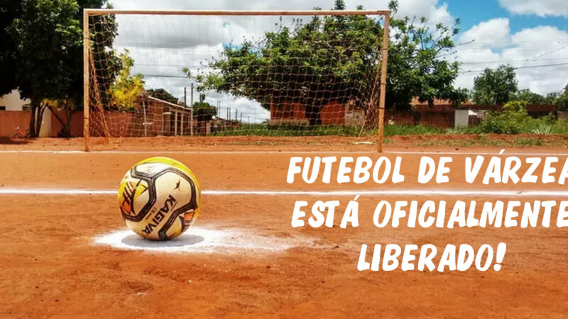 O futebol de várzea está oficialmente liberado!
