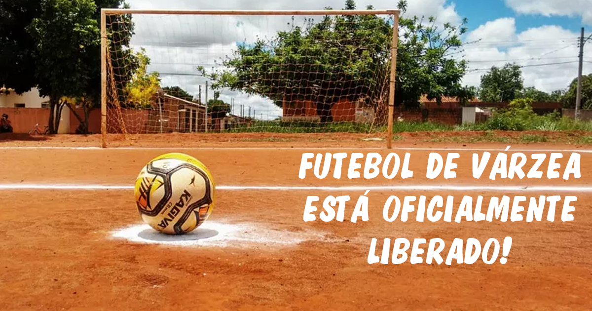 O futebol de várzea está oficialmente liberado!